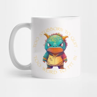 Colorful Dragon Too Stubborn To Quit Too Weird To Fit In Cute Adorable Funny Quote Mug